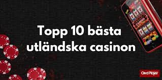 Utländska Casinon En Guide till En Riktig Spelupplevelse Utländska Casinon En Guide till En Riktig Spelupplevelse