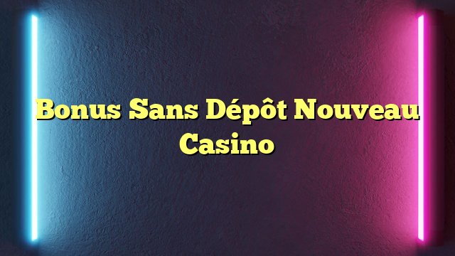 Un aperçu de bonus sans depot canada