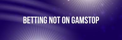 Understanding Non GamStop Bookmakers Opportunities and Considerations Understanding Non GamStop Bookmakers Opportunities and Considerations