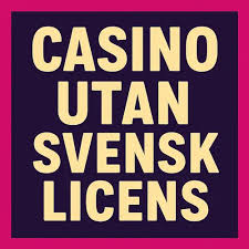 Utforska Casino Utan Svensk Licens Fördelar och Nackdelar Utforska Casino Utan Svensk Licens Fördelar och Nackdelar