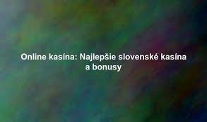 Zahraničné kasína pre Slovákov Šanca na zábavu a výhru Zahraničné kasína pre Slovákov Šanca na zábavu a výhru